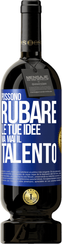 49,95 € Spedizione Gratuita | Vino rosso Edizione Premium MBS® Riserva Possono rubare le tue idee ma mai il talento Etichetta Blu. Etichetta personalizzabile Riserva 12 Mesi Raccogliere 2015 Tempranillo