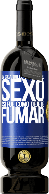 49,95 € Envío gratis | Vino Tinto Edición Premium MBS® Reserva Un cigarrillo después del sexo. Así fue como dejé de fumar Etiqueta Azul. Etiqueta personalizable Reserva 12 Meses Cosecha 2016 Tempranillo