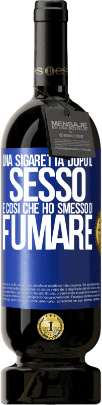 49,95 € Spedizione Gratuita | Vino rosso Edizione Premium MBS® Riserva Una sigaretta dopo il sesso. È così che ho smesso di fumare Etichetta Blu. Etichetta personalizzabile Riserva 12 Mesi Raccogliere 2016 Tempranillo