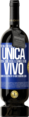 49,95 € Envio grátis | Vinho tinto Edição Premium MBS® Reserva No dia em que entendi que a única coisa que vou levar é o que vivo, comecei a viver o que quero levar Etiqueta Azul. Etiqueta personalizável Reserva 12 Meses Colheita 2014 Tempranillo