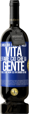 49,95 € Spedizione Gratuita | Vino rosso Edizione Premium MBS® Riserva Il miglior piacere nella vita è fare ciò che la gente ti dice che non sei in grado di fare Etichetta Blu. Etichetta personalizzabile Riserva 12 Mesi Raccogliere 2014 Tempranillo