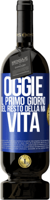 49,95 € Spedizione Gratuita | Vino rosso Edizione Premium MBS® Riserva Oggi è il primo giorno del resto della mia vita Etichetta Blu. Etichetta personalizzabile Riserva 12 Mesi Raccogliere 2014 Tempranillo