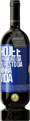 49,95 € Envio grátis | Vinho tinto Edição Premium MBS® Reserva Hoje é o primeiro dia do resto da minha vida Etiqueta Azul. Etiqueta personalizável Reserva 12 Meses Colheita 2015 Tempranillo