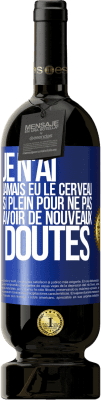 49,95 € Envoi gratuit | Vin rouge Édition Premium MBS® Réserve Je n'ai jamais eu le cerveau si plein pour ne pas avoir de nouveaux doutes Étiquette Bleue. Étiquette personnalisable Réserve 12 Mois Récolte 2014 Tempranillo