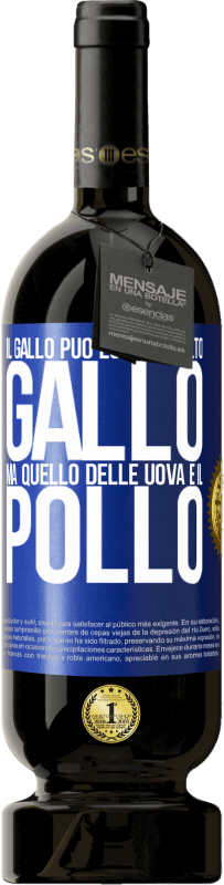 49,95 € Spedizione Gratuita | Vino rosso Edizione Premium MBS® Riserva Il gallo può essere molto gallo, ma quello delle uova è il pollo Etichetta Blu. Etichetta personalizzabile Riserva 12 Mesi Raccogliere 2015 Tempranillo