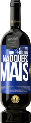 49,95 € Envio grátis | Vinho tinto Edição Premium MBS® Reserva Se eu tiver que perguntar, não quero mais Etiqueta Azul. Etiqueta personalizável Reserva 12 Meses Colheita 2015 Tempranillo