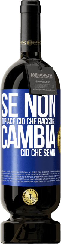 49,95 € Spedizione Gratuita | Vino rosso Edizione Premium MBS® Riserva Se non ti piace ciò che raccogli, cambia ciò che semini Etichetta Blu. Etichetta personalizzabile Riserva 12 Mesi Raccogliere 2015 Tempranillo