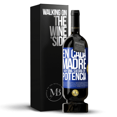 «En cada madre hay una suegra en potencia» Edición Premium MBS® Reserva