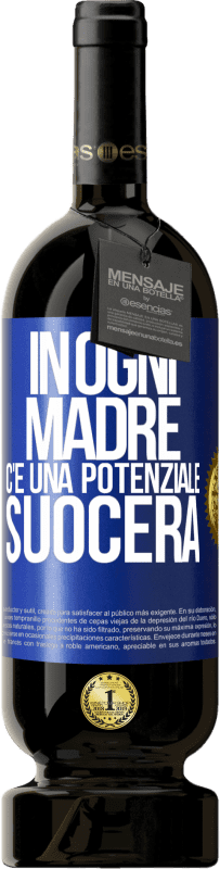 49,95 € Spedizione Gratuita | Vino rosso Edizione Premium MBS® Riserva In ogni madre c'è una potenziale suocera Etichetta Blu. Etichetta personalizzabile Riserva 12 Mesi Raccogliere 2015 Tempranillo