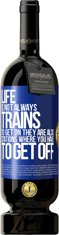 49,95 € 免费送货 | 红酒 高级版 MBS® 预订 生活并不总是火车上车，它们也是您必须下车的车站 蓝色标签. 可自定义的标签 预订 12 个月 收成 2014 Tempranillo