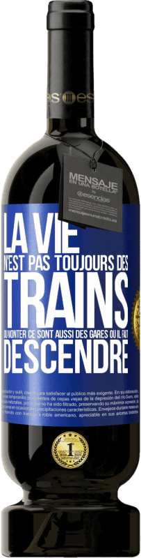 49,95 € Envoi gratuit | Vin rouge Édition Premium MBS® Réserve La vie n'est pas toujours des trains où monter ce sont aussi des gares où il faut descendre Étiquette Bleue. Étiquette personnalisable Réserve 12 Mois Récolte 2015 Tempranillo