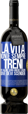 49,95 € Spedizione Gratuita | Vino rosso Edizione Premium MBS® Riserva La vita non è sempre treni per salire, sono anche stazioni dove devi scendere Etichetta Blu. Etichetta personalizzabile Riserva 12 Mesi Raccogliere 2015 Tempranillo