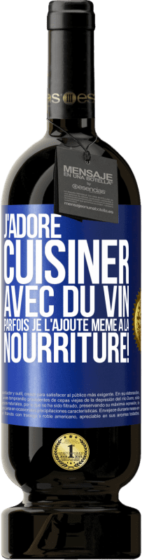 49,95 € Envoi gratuit | Vin rouge Édition Premium MBS® Réserve J'adore cuisiner avec du vin. Parfois je l'ajoute même à la nourriture! Étiquette Bleue. Étiquette personnalisable Réserve 12 Mois Récolte 2015 Tempranillo