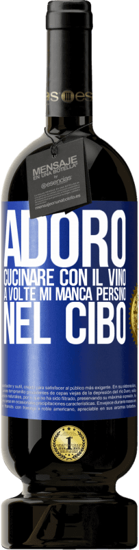 49,95 € Spedizione Gratuita | Vino rosso Edizione Premium MBS® Riserva Adoro cucinare con il vino. A volte mi manca persino nel cibo Etichetta Blu. Etichetta personalizzabile Riserva 12 Mesi Raccogliere 2015 Tempranillo