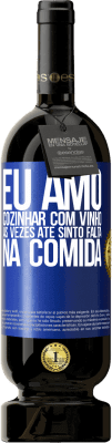 49,95 € Envio grátis | Vinho tinto Edição Premium MBS® Reserva Eu amo cozinhar com vinho. Às vezes até sinto falta na comida Etiqueta Azul. Etiqueta personalizável Reserva 12 Meses Colheita 2015 Tempranillo