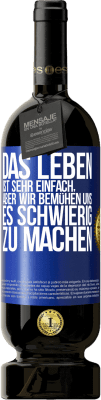 49,95 € Kostenloser Versand | Rotwein Premium Ausgabe MBS® Reserve Das Leben ist sehr einfach, aber wir bemühen uns, es schwierig zu machen Blaue Markierung. Anpassbares Etikett Reserve 12 Monate Ernte 2015 Tempranillo