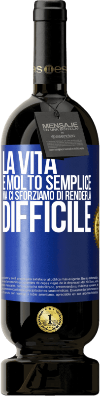 49,95 € Spedizione Gratuita | Vino rosso Edizione Premium MBS® Riserva La vita è molto semplice, ma ci sforziamo di renderla difficile Etichetta Blu. Etichetta personalizzabile Riserva 12 Mesi Raccogliere 2016 Tempranillo