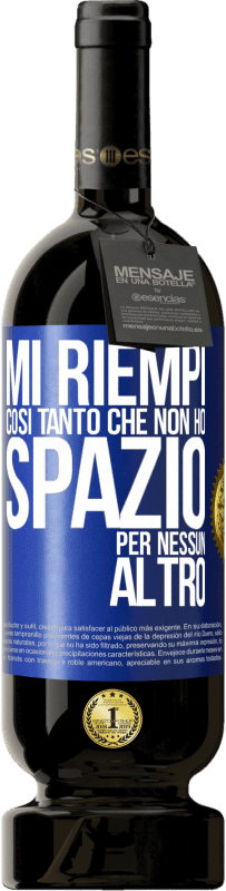 49,95 € Spedizione Gratuita | Vino rosso Edizione Premium MBS® Riserva Mi riempi così tanto che non ho spazio per nessun altro Etichetta Blu. Etichetta personalizzabile Riserva 12 Mesi Raccogliere 2015 Tempranillo