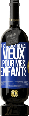 49,95 € Envoi gratuit | Vin rouge Édition Premium MBS® Réserve Tu as le sourire que je veux pour mes enfants Étiquette Bleue. Étiquette personnalisable Réserve 12 Mois Récolte 2014 Tempranillo