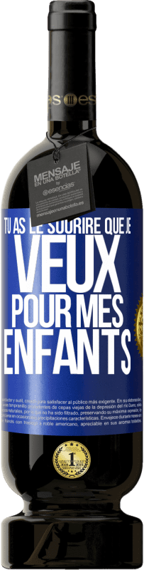 49,95 € Envoi gratuit | Vin rouge Édition Premium MBS® Réserve Tu as le sourire que je veux pour mes enfants Étiquette Bleue. Étiquette personnalisable Réserve 12 Mois Récolte 2015 Tempranillo