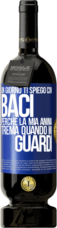 49,95 € Spedizione Gratuita | Vino rosso Edizione Premium MBS® Riserva Un giorno ti spiego con baci perché la mia anima trema quando mi guardi Etichetta Blu. Etichetta personalizzabile Riserva 12 Mesi Raccogliere 2015 Tempranillo