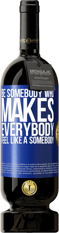 49,95 € Spedizione Gratuita | Vino rosso Edizione Premium MBS® Riserva Be somebody who makes everybody feel like a somebody Etichetta Blu. Etichetta personalizzabile Riserva 12 Mesi Raccogliere 2016 Tempranillo