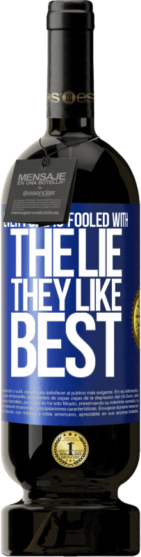 39,95 € Free Shipping | Red Wine Premium Edition MBS® Reserva Everyone is fooled with the lie they like best Blue Label. Customizable label Reserva 12 Months Harvest 2015 Tempranillo