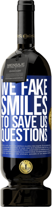 49,95 € 免费送货 | 红酒 高级版 MBS® 预订 我们假装笑容来挽救我们的问题 蓝色标签. 可自定义的标签 预订 12 个月 收成 2014 Tempranillo