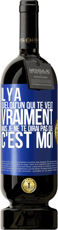 49,95 € Envoi gratuit | Vin rouge Édition Premium MBS® Réserve Il y a quelqu'un qui te veut vraiment mais je ne te dirai pas que c'est moi Étiquette Bleue. Étiquette personnalisable Réserve 12 Mois Récolte 2015 Tempranillo