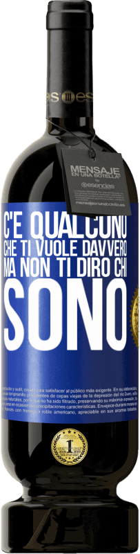 49,95 € Spedizione Gratuita | Vino rosso Edizione Premium MBS® Riserva C'è qualcuno che ti vuole davvero, ma non ti dirò chi sono Etichetta Blu. Etichetta personalizzabile Riserva 12 Mesi Raccogliere 2016 Tempranillo
