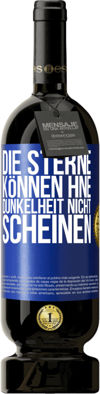 49,95 € Kostenloser Versand | Rotwein Premium Ausgabe MBS® Reserve Die Sterne können hne Dunkelheit nicht scheinen Blaue Markierung. Anpassbares Etikett Reserve 12 Monate Ernte 2015 Tempranillo