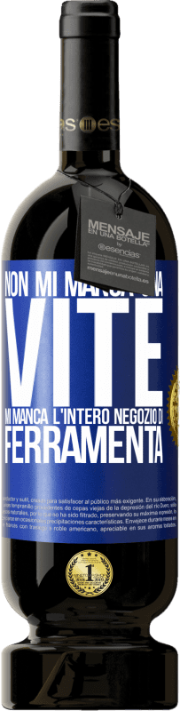 49,95 € Spedizione Gratuita | Vino rosso Edizione Premium MBS® Riserva Non mi manca una vite, mi manca l'intero negozio di ferramenta Etichetta Blu. Etichetta personalizzabile Riserva 12 Mesi Raccogliere 2015 Tempranillo