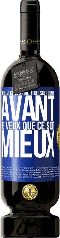 49,95 € Envoi gratuit | Vin rouge Édition Premium MBS® Réserve Je ne veux pas que tout soit comme avant, je veux que ce soit mieux Étiquette Bleue. Étiquette personnalisable Réserve 12 Mois Récolte 2015 Tempranillo