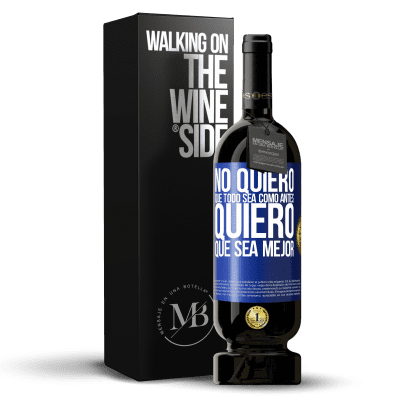 «No quiero que todo sea como antes, quiero que sea mejor» Edición Premium MBS® Reserva