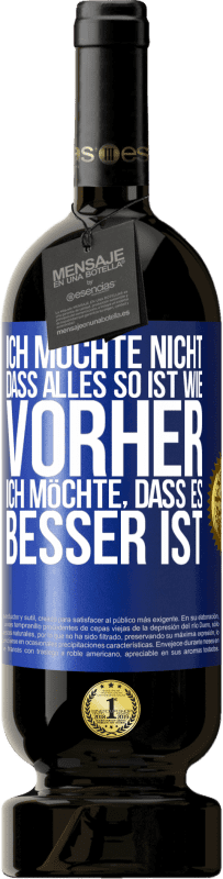 49,95 € Kostenloser Versand | Rotwein Premium Ausgabe MBS® Reserve Ich möchte nicht, dass alles so ist wie vorher, ich möchte, dass es besser ist Blaue Markierung. Anpassbares Etikett Reserve 12 Monate Ernte 2015 Tempranillo