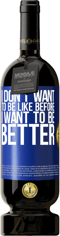 49,95 € 送料無料 | 赤ワイン プレミアム版 MBS® 予約する 私は以前のようになりたくない、私は良くなりたい 青いタグ. カスタマイズ可能なラベル 予約する 12 月 収穫 2016 Tempranillo