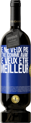 49,95 € Envoi gratuit | Vin rouge Édition Premium MBS® Réserve Je ne veux pas être comme avant, je veux être meilleur Étiquette Bleue. Étiquette personnalisable Réserve 12 Mois Récolte 2015 Tempranillo