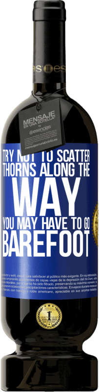 49,95 € 送料無料 | 赤ワイン プレミアム版 MBS® 予約する 道に沿ってとげを散らさないようにしてください、裸足で行かなければならない場合があります 青いタグ. カスタマイズ可能なラベル 予約する 12 月 収穫 2016 Tempranillo
