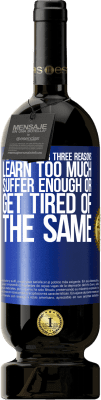 39,95 € Free Shipping | Red Wine Premium Edition MBS® Reserva It is changed for three reasons. Learn too much, suffer enough or get tired of the same Blue Label. Customizable label Reserva 12 Months Harvest 2015 Tempranillo