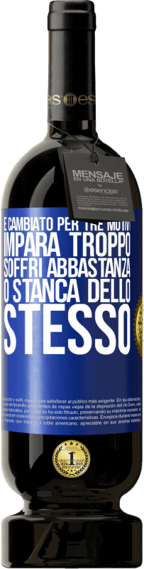 49,95 € Spedizione Gratuita | Vino rosso Edizione Premium MBS® Riserva È cambiato per tre motivi. Impara troppo, soffri abbastanza o stanca dello stesso Etichetta Blu. Etichetta personalizzabile Riserva 12 Mesi Raccogliere 2015 Tempranillo