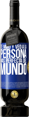 49,95 € Envío gratis | Vino Tinto Edición Premium MBS® Reserva Te miro y veo a la persona más perfecta del mundo Etiqueta Azul. Etiqueta personalizable Reserva 12 Meses Cosecha 2016 Tempranillo