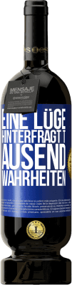 49,95 € Kostenloser Versand | Rotwein Premium Ausgabe MBS® Reserve Eine Lüge hinterfragt tausend Wahrheiten Blaue Markierung. Anpassbares Etikett Reserve 12 Monate Ernte 2014 Tempranillo