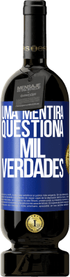 49,95 € Envio grátis | Vinho tinto Edição Premium MBS® Reserva Uma mentira questiona mil verdades Etiqueta Azul. Etiqueta personalizável Reserva 12 Meses Colheita 2014 Tempranillo