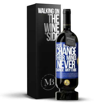 «Those who never change their minds, never change anything» Premium Edition MBS® Reserve