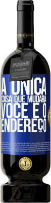 49,95 € Envio grátis | Vinho tinto Edição Premium MBS® Reserva A única coisa que mudaria você é o endereço Etiqueta Azul. Etiqueta personalizável Reserva 12 Meses Colheita 2015 Tempranillo