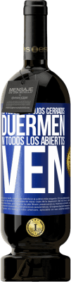 49,95 € Envío gratis | Vino Tinto Edición Premium MBS® Reserva No todos los ojos cerrados duermen… ni todos los abiertos ven Etiqueta Azul. Etiqueta personalizable Reserva 12 Meses Cosecha 2016 Tempranillo