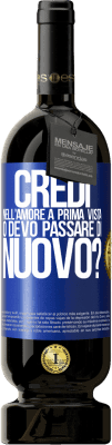 49,95 € Spedizione Gratuita | Vino rosso Edizione Premium MBS® Riserva credi nell'amore a prima vista o devo passare di nuovo? Etichetta Blu. Etichetta personalizzabile Riserva 12 Mesi Raccogliere 2014 Tempranillo