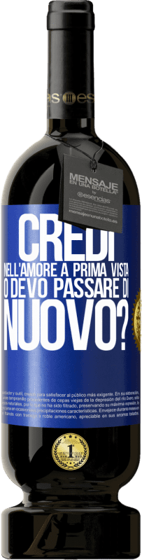 49,95 € Spedizione Gratuita | Vino rosso Edizione Premium MBS® Riserva credi nell'amore a prima vista o devo passare di nuovo? Etichetta Blu. Etichetta personalizzabile Riserva 12 Mesi Raccogliere 2015 Tempranillo