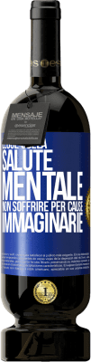 49,95 € Spedizione Gratuita | Vino rosso Edizione Premium MBS® Riserva Legge sulla salute mentale: non soffrire per cause immaginarie Etichetta Blu. Etichetta personalizzabile Riserva 12 Mesi Raccogliere 2014 Tempranillo