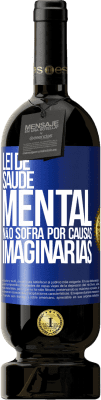 49,95 € Envio grátis | Vinho tinto Edição Premium MBS® Reserva Lei de Saúde Mental: Não sofra por causas imaginárias Etiqueta Azul. Etiqueta personalizável Reserva 12 Meses Colheita 2014 Tempranillo